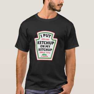 T-shirt Drôle Je Mets Du Ketchup Sur Mon Condiment De Ketc