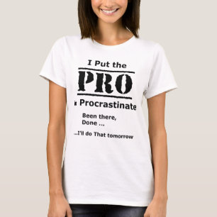 T-shirt Drôle - Je mets le Pro dans Procrastinate
