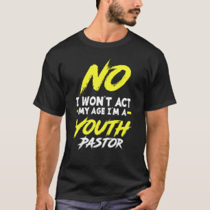 T-shirt Drôle Je n'agirai pas Mon âge Je suis un Pasteur d