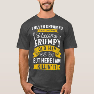 T-shirt Drôle, Je N'Ai Jamais Rêvé De Devenir Un Vieux Hom