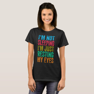 T-shirt drôle je ne dors pas, je me repose juste les yeux