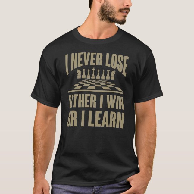 T-shirt Drôle Je Ne Perds Jamais Ni Je Gagne, Ni J'Apprend (Devant)