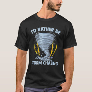 T-shirt Drôle, je préfère être orageuse Chasing Meteorolog