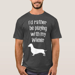 T-shirt Drôle, je préfère jouer avec mon Wiener