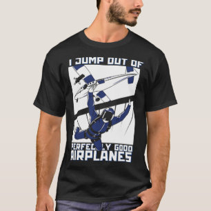 T-shirt Drôle, je saute d'avions parfaitement bons Skydi