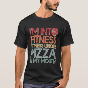 T-shirt Drôle Je suis dans la forme Pizza entière dans ma 