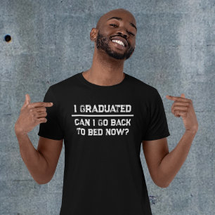 T-shirt Drôle Je Suis Diplômé Puis-Je Retourner Au Lit Mai