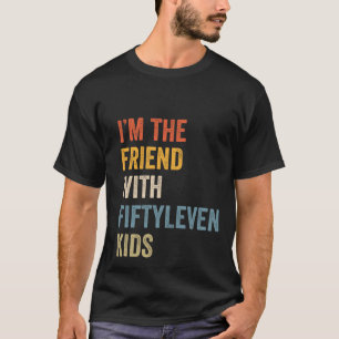 T-shirt Drôle Je suis L'Ami Avec Cinquante-Onze Enfants Fe