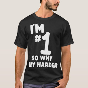 T-shirt Drôle Je suis Numéro Un Alors Pourquoi Essayer Sar