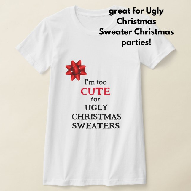 T-shirt Drôle "Je suis trop mignonne pour les SWEATERS DE  (If you hate ugly Christmas sweaters, this cute, funny tshirt is for you!)