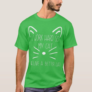 T-shirt Drôle Je travaille dur pour que mon chat puisse av