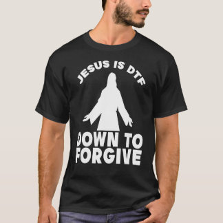 T-shirt Drôle Jésus-Christ Jésus est DTF vers le bas pour
