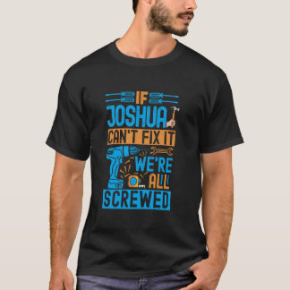 T-shirt Drôle Joshua. Si Joshua ne peut pas le réparer, no
