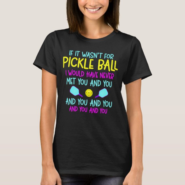 T-shirt Drôle Joueur de Pickleball Team Quote (Devant)