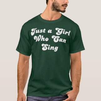 T-shirt Drôle Juste une fille qui peut chanter Chanson Cha