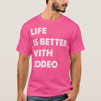T-shirt Drôle La Vie De Rodéo Est Mieux Avec Rodéo