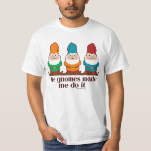 T-shirt Drôle les gnomes m'ont incité à le faire