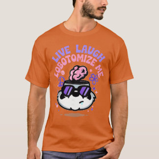 T-shirt Drôle Live Rire Lobotomiser Moi Mème Lobotomie Hum