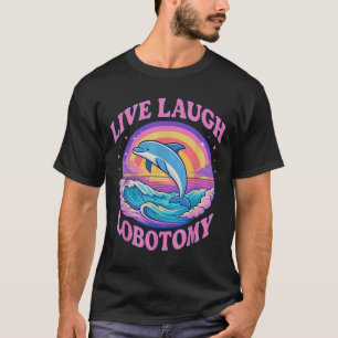 T-shirt Drôle Live Rire Lobotomy Dolphin Super