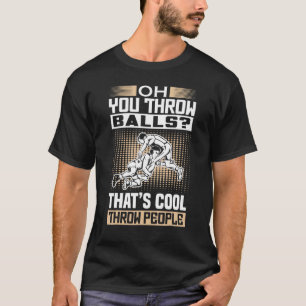 T-shirt Drôle Lutteur Vous Dit Jeter Balls Wrestler