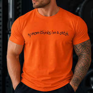 T-shirt Drôle, ma mère pense que je suis un bon parti