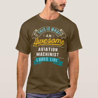 T-shirt Drôle Machiniste de l'aviation Awesome emploi