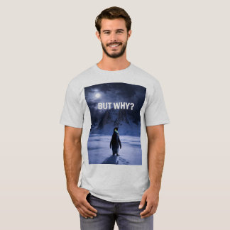 T-shirt drôle MAIS POURQUOI Pingouin
