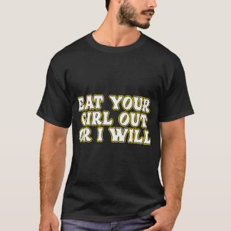 T-shirt Drôle Mange Ta Fille À L'Extérieur Ou Je Vais Adul
