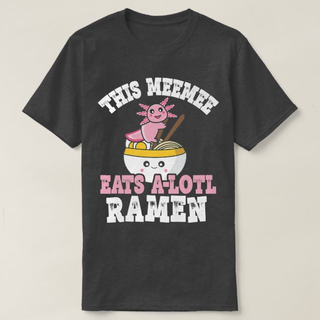 T-shirt Drôle Meemee Ramen Axolotl Pun Ce Meemee Mange Un (Design devant)