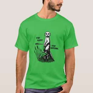 T-shirt "Drôle Meerkat Alerte de séjour de chemise, Restez