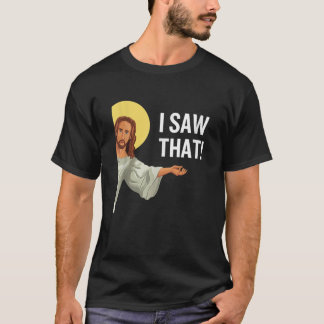 T-shirt Drôle Mème Jésus J'Ai Vu Que Citation Chrétienne D