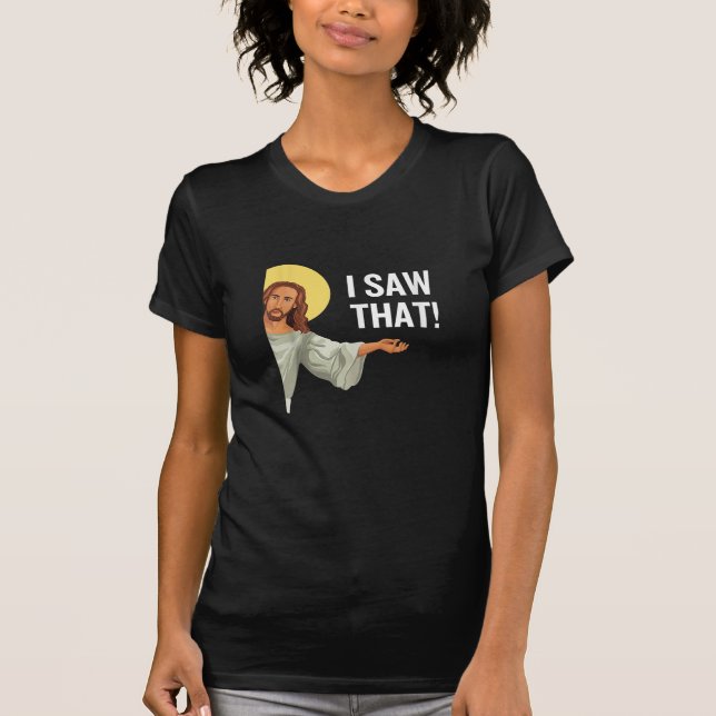T-shirt Drôle Mème Jésus J'Ai Vu Que Citation Chrétienne D (Devant)