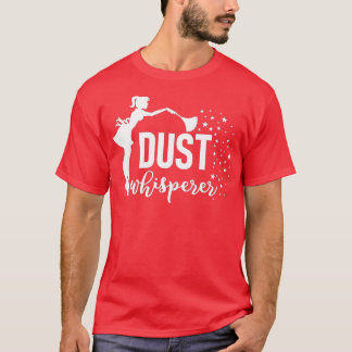 T-shirt Drôle Ménagère Poussière Whisperer Nettoyant Femme