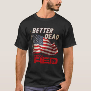 T-shirt Drôle mieux mort que le Cool rouge anti-communiste