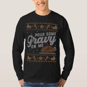T-shirt Drôle moche Thanksgiving Sweater Pour Gravy on Me