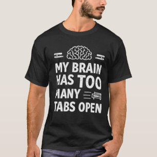 T-shirt Drôle "Mon cerveau a trop d'onglets ouverts" Homme