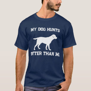 T-shirt Drôle Mon Chien Chasse Mieux Que Moi Labrador Chas