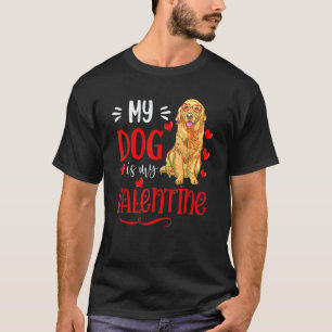 T-shirt Drôle Mon chien est mon Valentin Golden Retriever