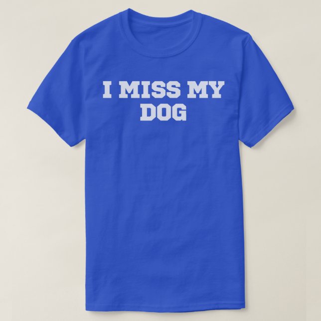 T-shirt Drôle, mon chien me manque (Design devant)
