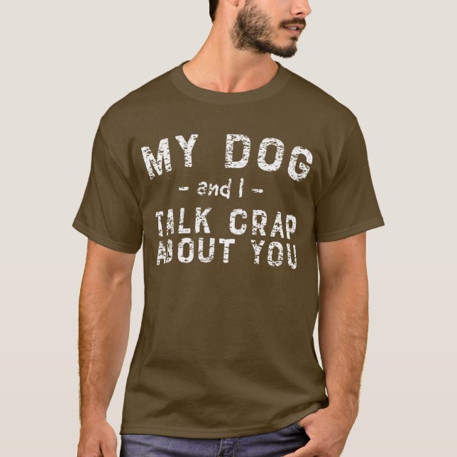 T-shirt Drôle mon chiot et moi parlent la merde au sujet (Devant)