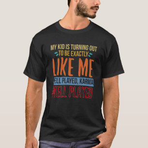 T-shirt Drôle Mon Enfant Est Comme Moi Joué Bien Karma Fut