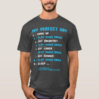 T-shirt Drôle Mon jour parfait Réveillez-vous Jouez aux je