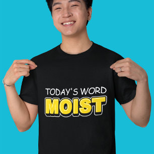 T-shirt Drôle Mot d'aujourd'hui Typographie Humide