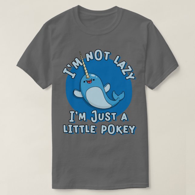 T-shirt Drôle Narwhal Pun Je ne suis pas Lazy Je suis un p (Design devant)