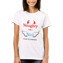 T-shirt drôle « Naughty and Nice - J'ai mes moment