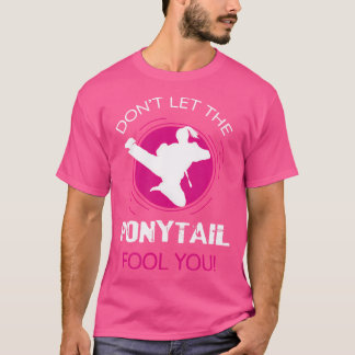 T-shirt Drôle Ne Laissez Pas Le Ponytail Vous Refuser Pour