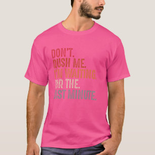 T-shirt Drôle Ne me bousculez pas, j'attends la dernière m