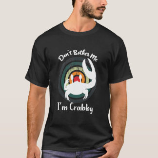 T-shirt Drôle Ne me dérange pas, je suis Crabby ! Joyeux c