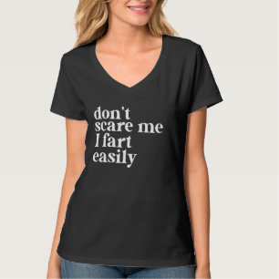 T-shirt Drôle Ne me fais pas peur Je pète facilement
