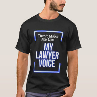 T-shirt Drôle Ne me forcez pas à utiliser mon avocat Humou